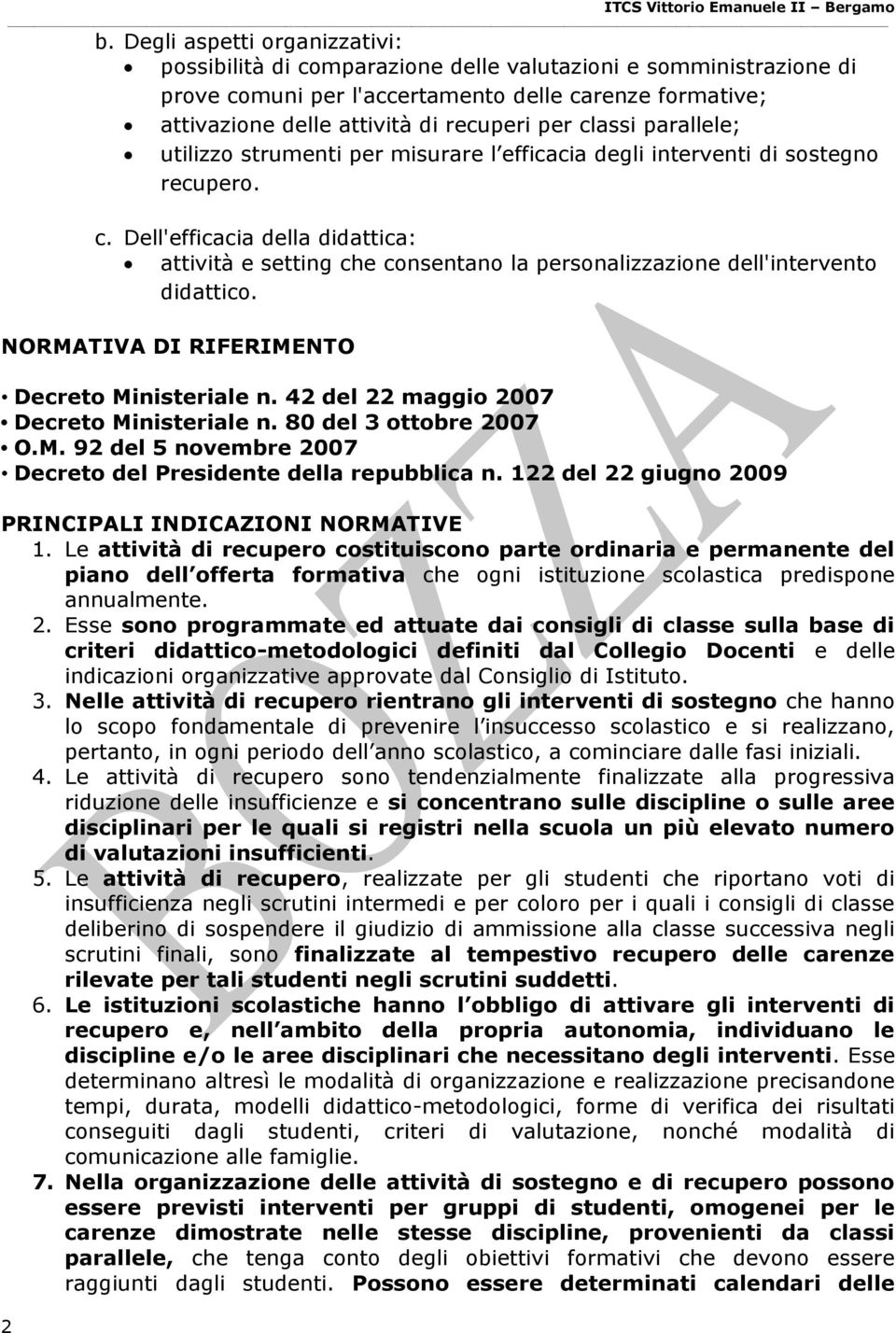 Dell'efficacia della didattica: attività e setting che consentano la personalizzazione dell'intervento didattico. NORMATIVA DI RIFERIMENTO Decreto Ministeriale n.