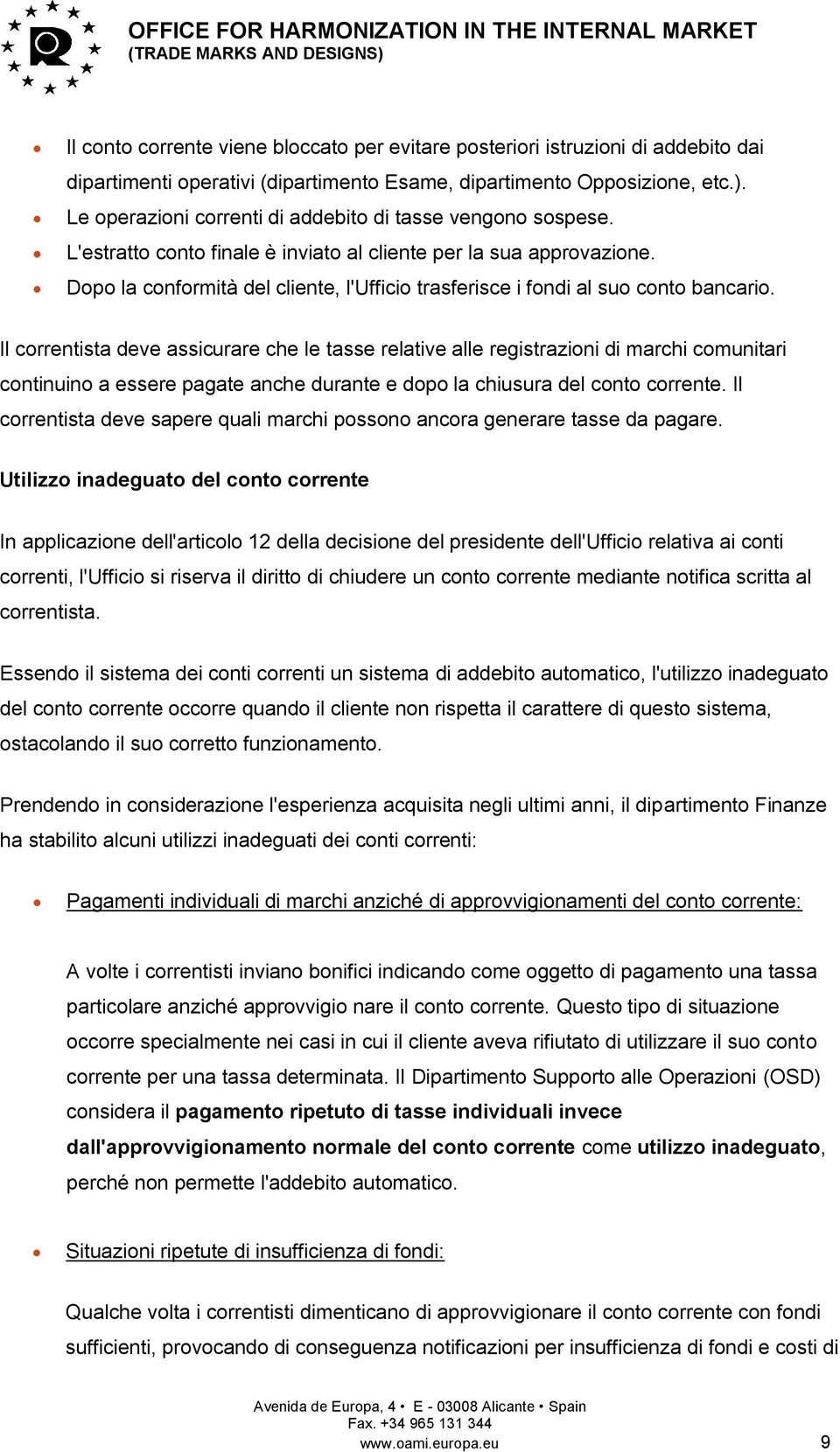 Dopo la conformità del cliente, l'ufficio trasferisce i fondi al suo conto bancario.