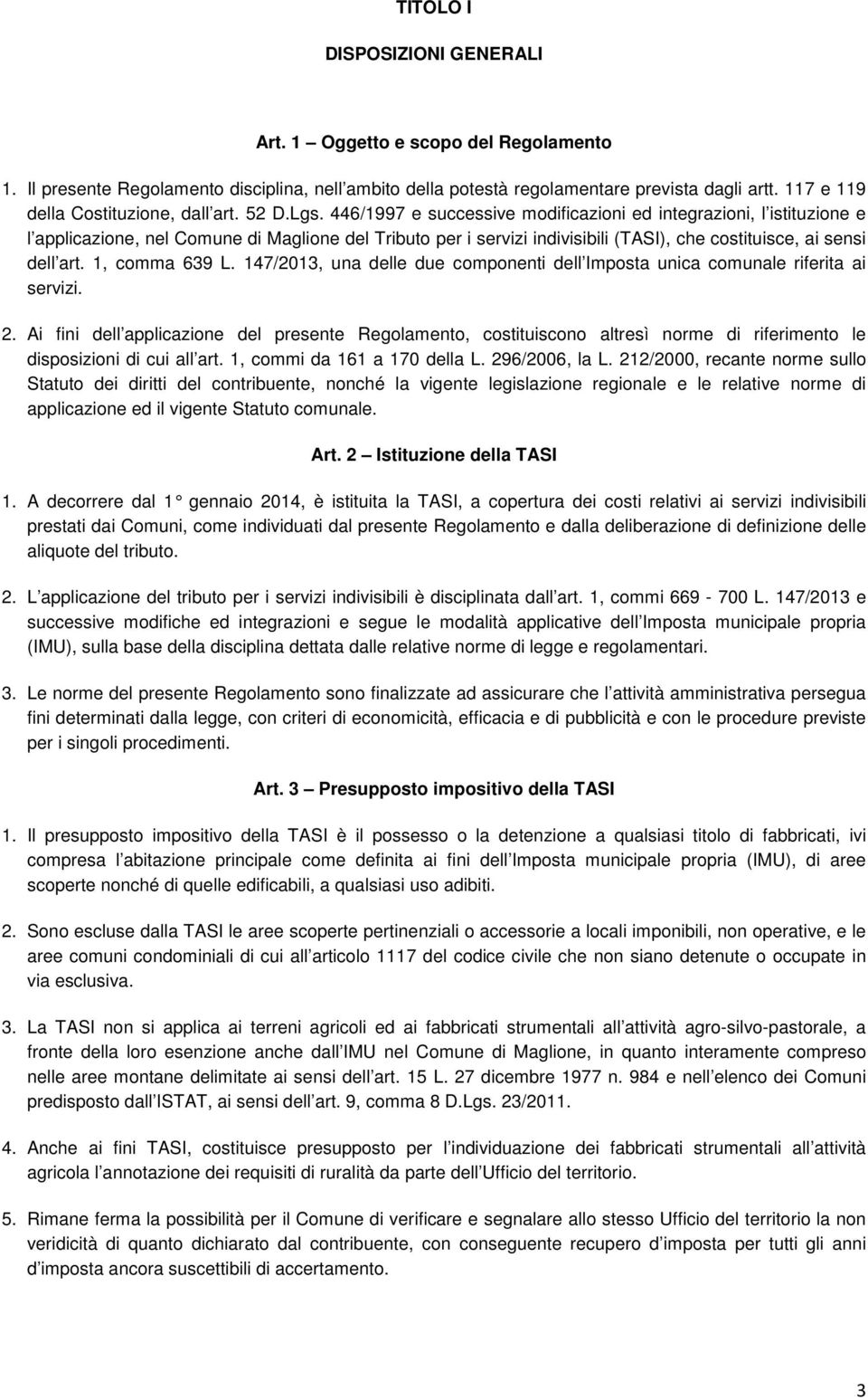 446/1997 e successive modificazioni ed integrazioni, l istituzione e l applicazione, nel Comune di Maglione del Tributo per i servizi indivisibili (TASI), che costituisce, ai sensi dell art.