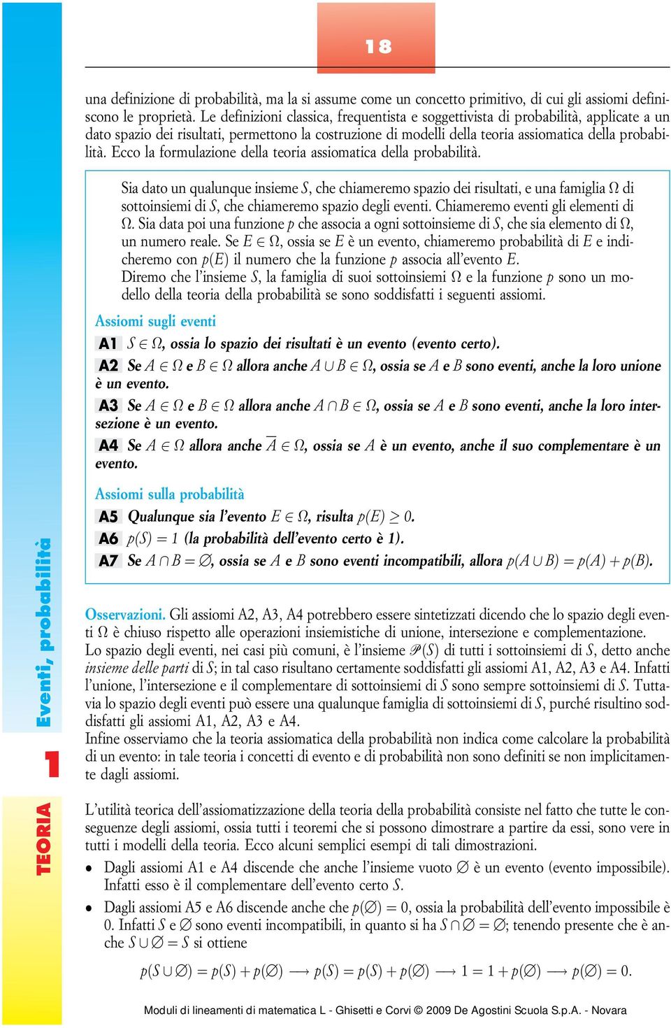 Ecco la formulazione della teoria assiomatica della probabilità.