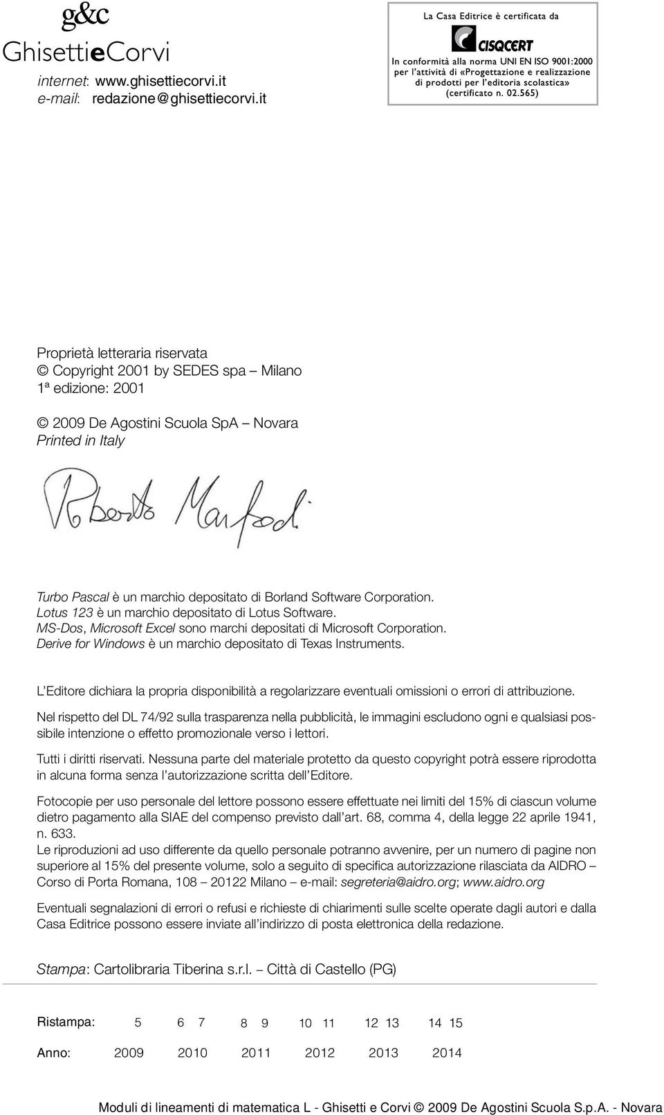 Corporation. Lotus 23 è un marchio depositato di Lotus Software. MS-Dos, Microsoft Excel sono marchi depositati di Microsoft Corporation.