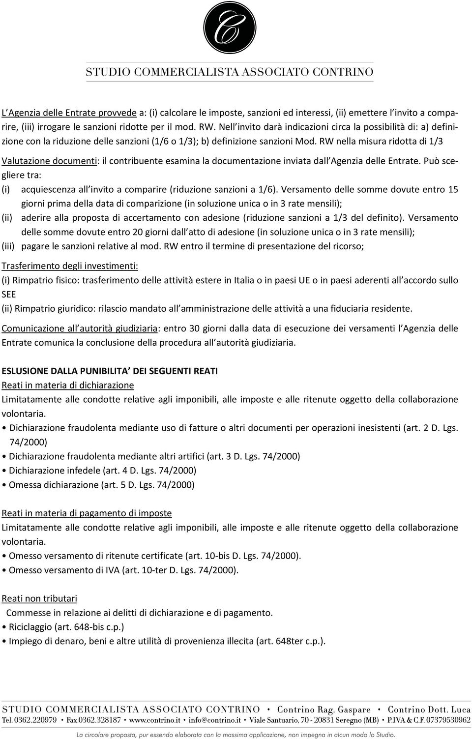 RW nella misura ridotta di 1/3 Valutazione documenti: il contribuente esamina la documentazione inviata dall Agenzia delle Entrate.