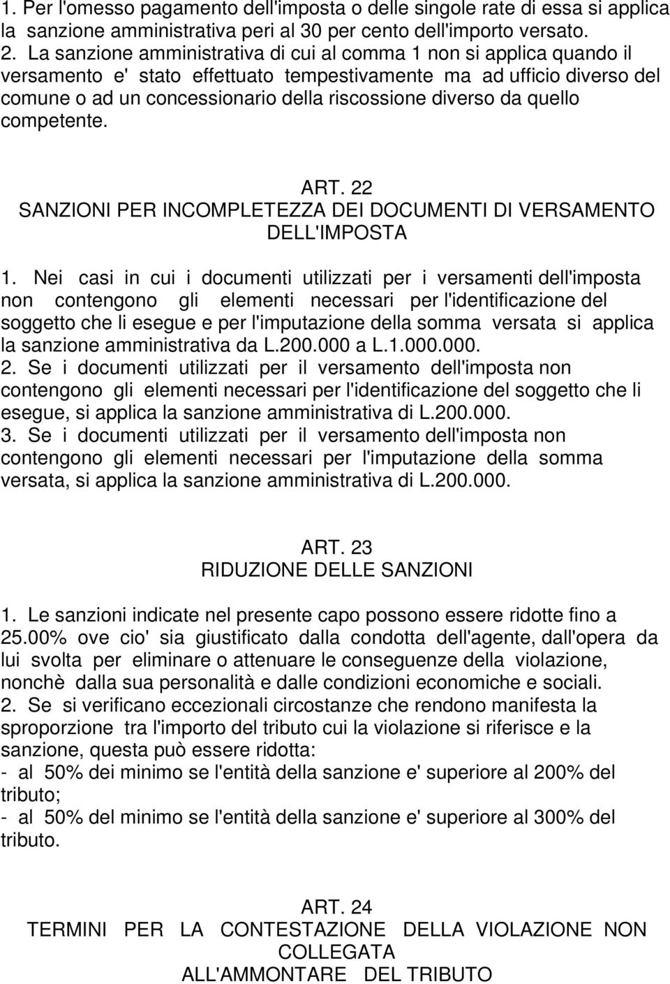 da quello competente. ART. 22 SANZIONI PER INCOMPLETEZZA DEI DOCUMENTI DI VERSAMENTO DELL'IMPOSTA 1.