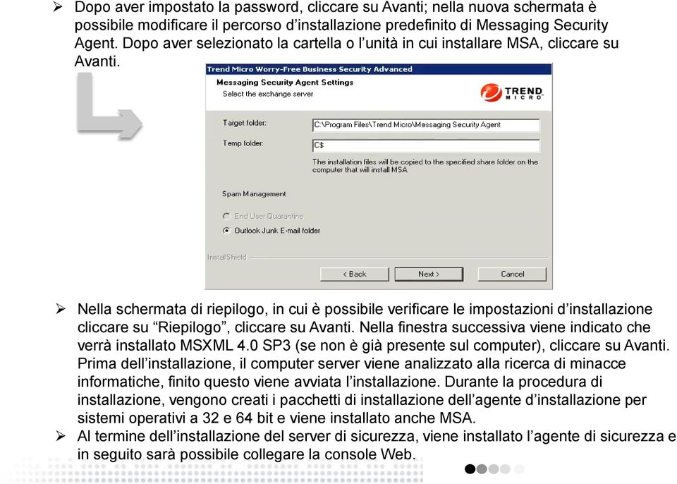 Nella schermata di riepilogo, in cui è possibile verificare le impostazioni d installazione cliccare su Riepilogo, cliccare su Avanti.