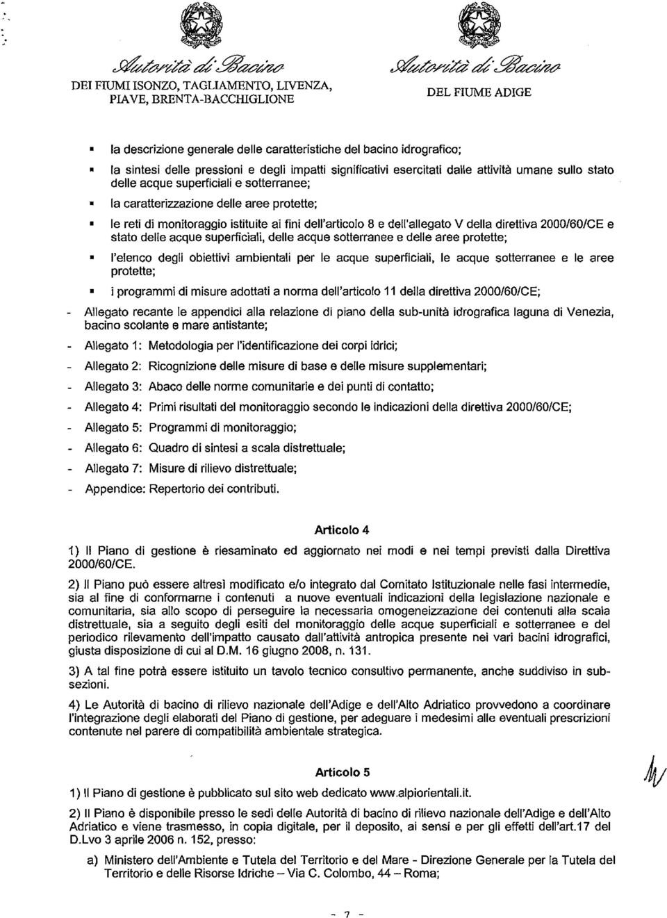 direttiva 20001601CE e stato delle acque superficiali, delle acque sotterranee e delle aree protette; l'elenco degli obiettivi ambientali per le acque superficiali, le acque sotterranee e le aree