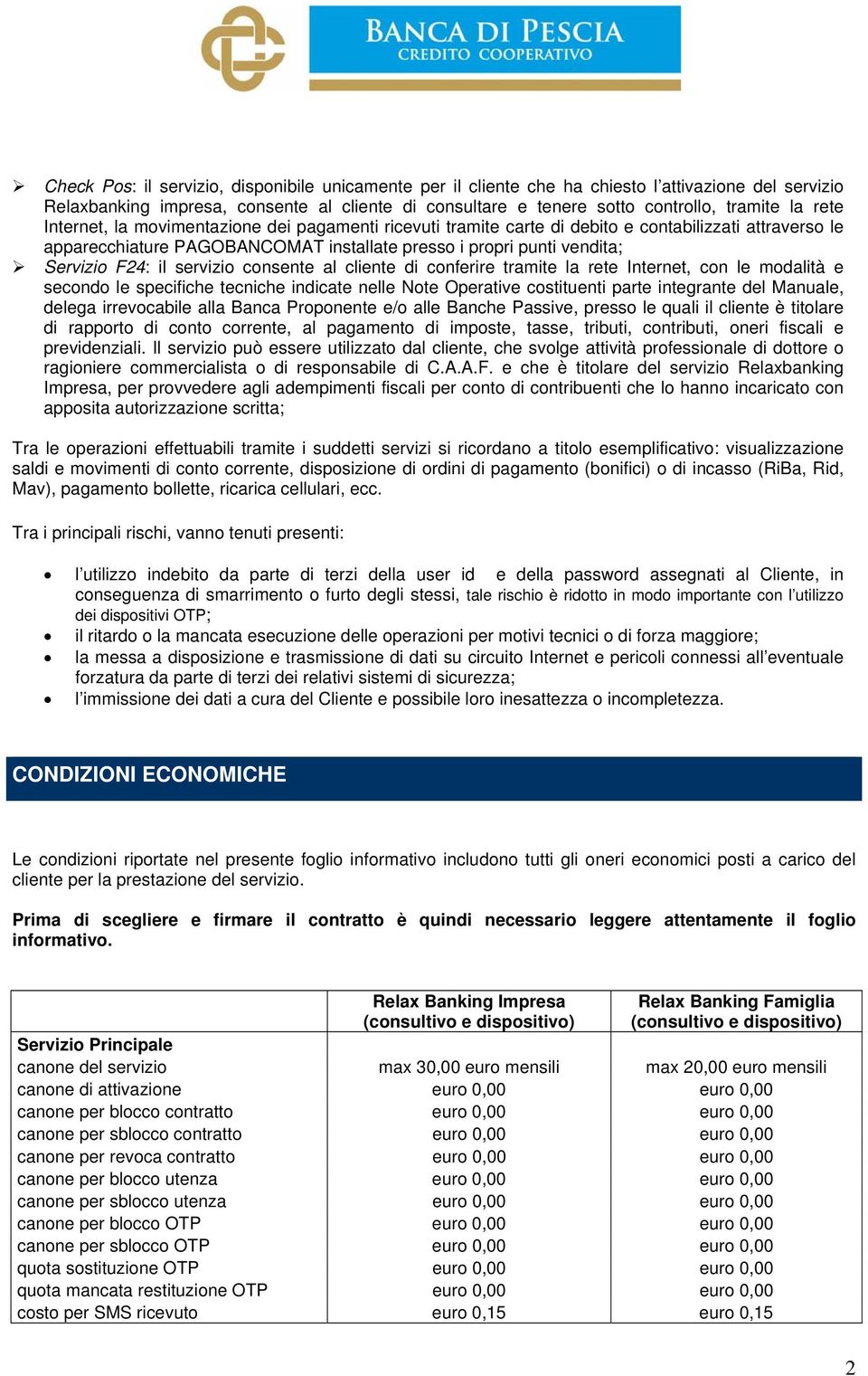 servizio consente al cliente di conferire tramite la rete Internet, con le modalità e secondo le specifiche tecniche indicate nelle Note Operative costituenti parte integrante del Manuale, delega