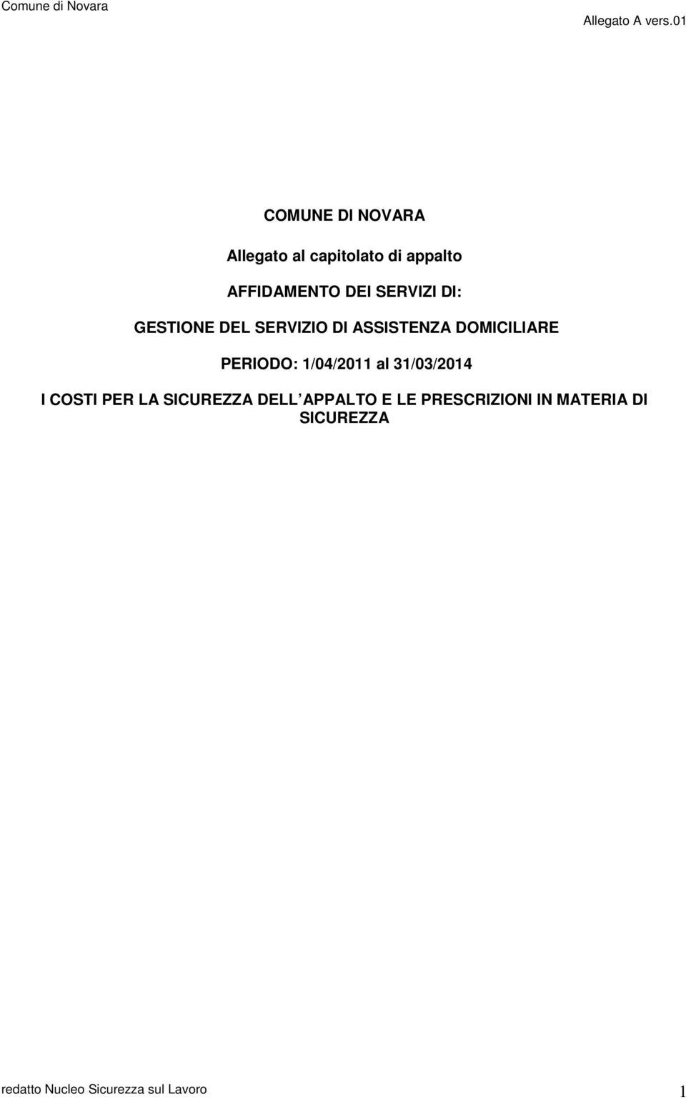 1/04/2011 al 31/03/2014 I COSTI PER LA SICUREZZA DELL APPALTO E LE