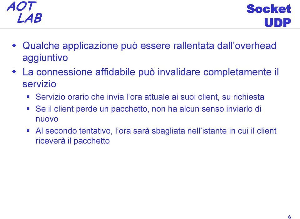 ai suoi client, su richiesta Se il client perde un pacchetto, non ha alcun senso inviarlo di