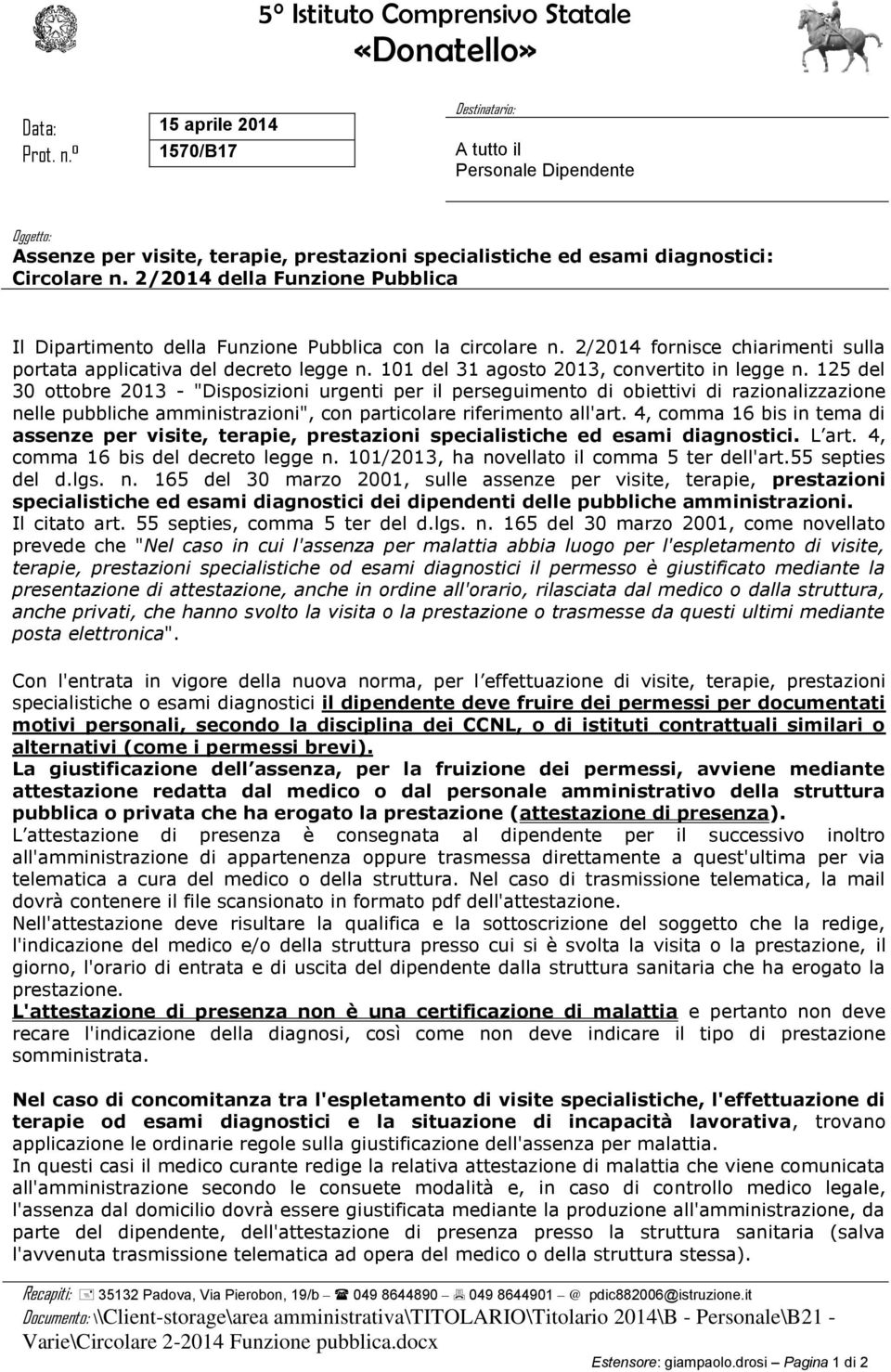 2/2014 della Funzione Pubblica Il Dipartimento della Funzione Pubblica con la circolare n. 2/2014 fornisce chiarimenti sulla portata applicativa del decreto legge n.