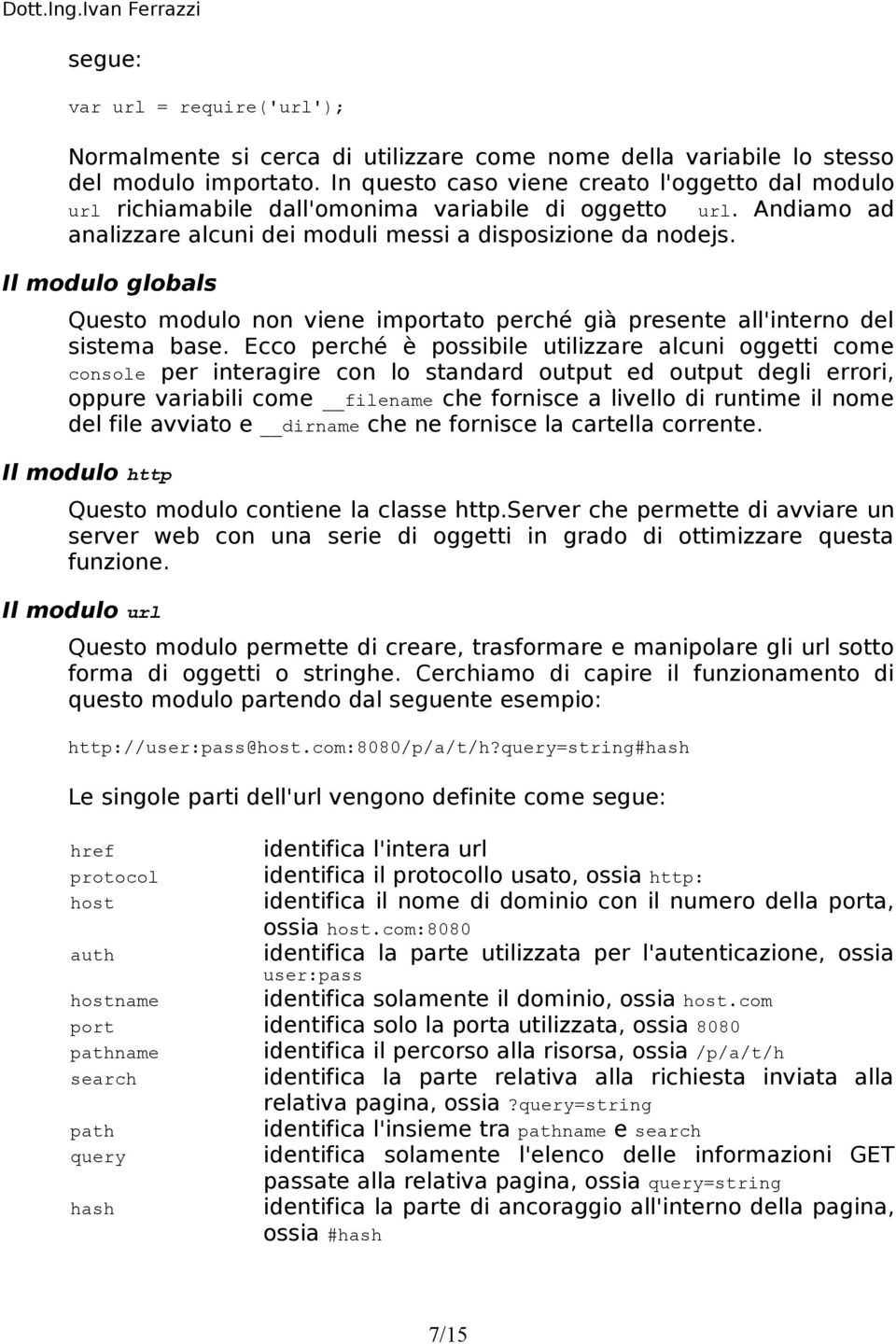 Il modulo globals Questo modulo non viene importato perché già presente all'interno del sistema base.