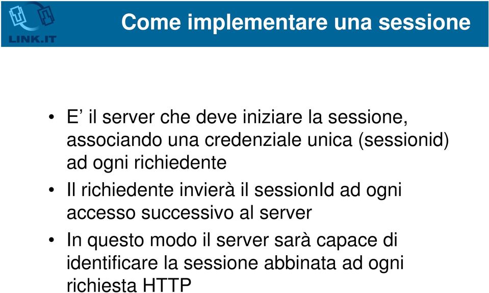 richiedente invierà il sessionid ad ogni accesso successivo al server In