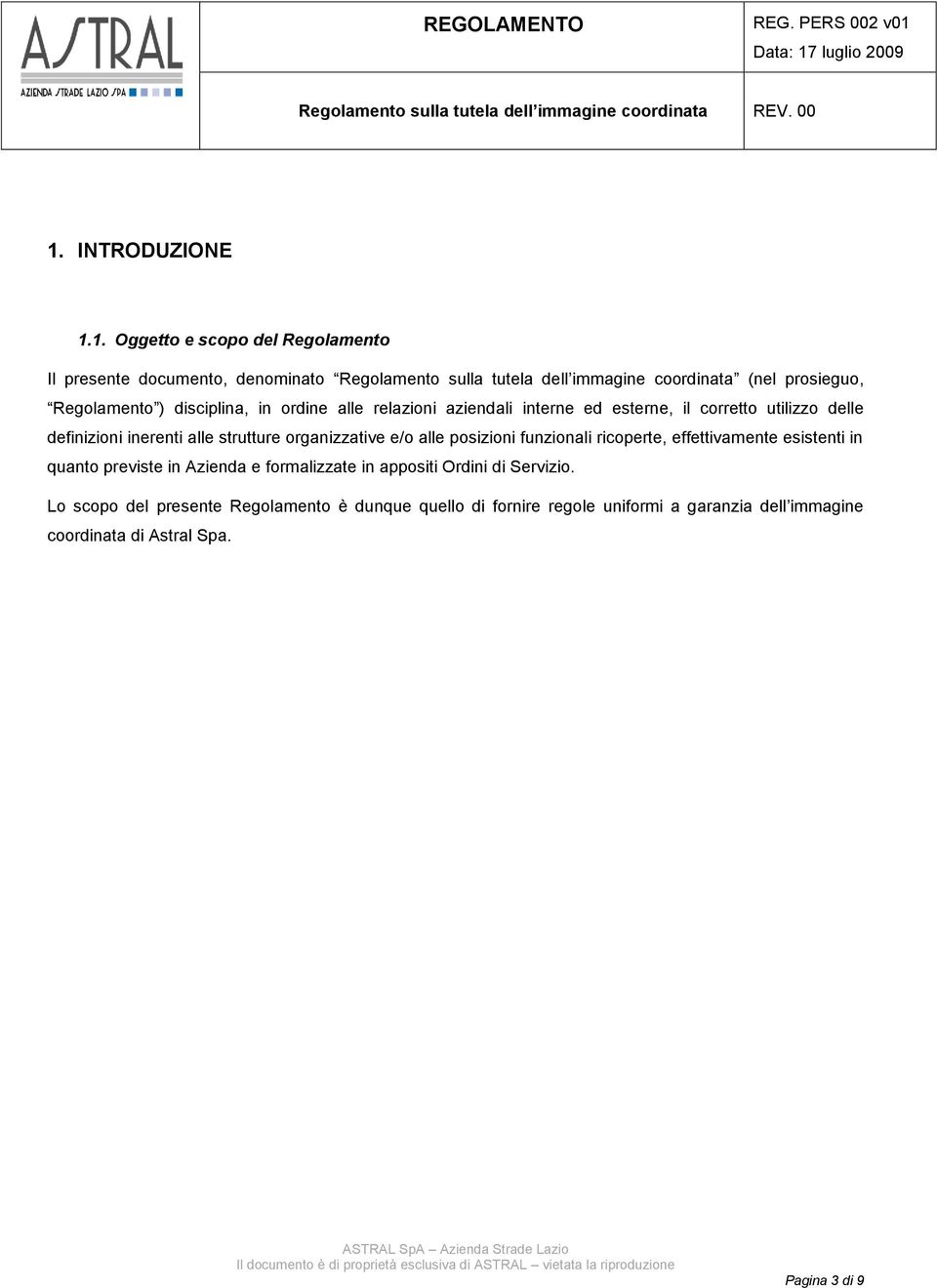 strutture organizzative e/o alle posizioni funzionali ricoperte, effettivamente esistenti in quanto previste in Azienda e formalizzate in appositi