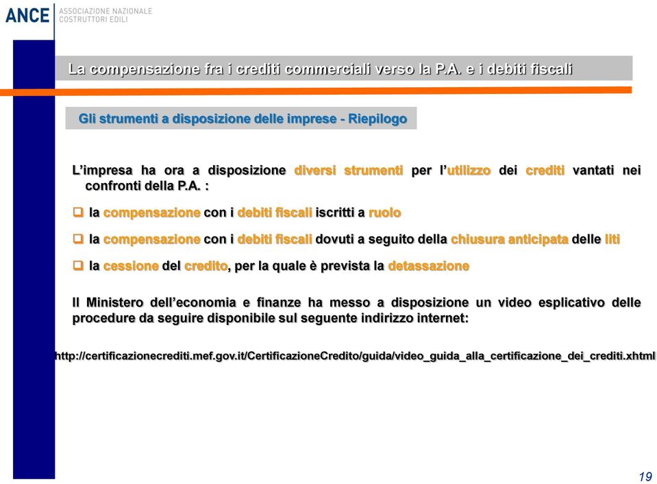 del credito, per la quale è prevista la detassazione Il Ministero dell economia e finanze ha messo a disposizione un video esplicativo delle procedure da seguire