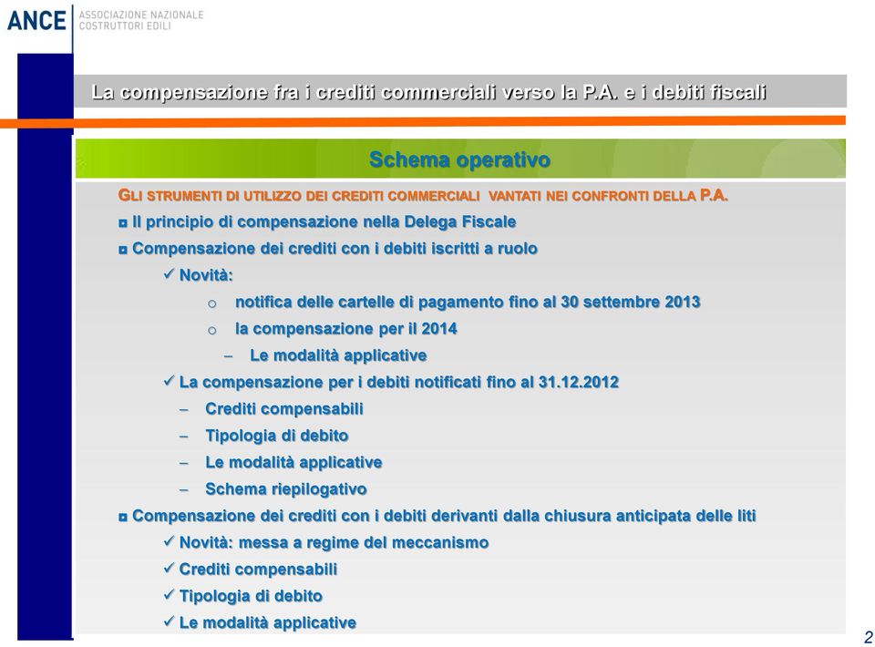 cartelle di pagamento fino al 30 settembre 2013 o la compensazione per il 2014 Le modalità applicative La compensazione per i debiti notificati fino al 31.12.