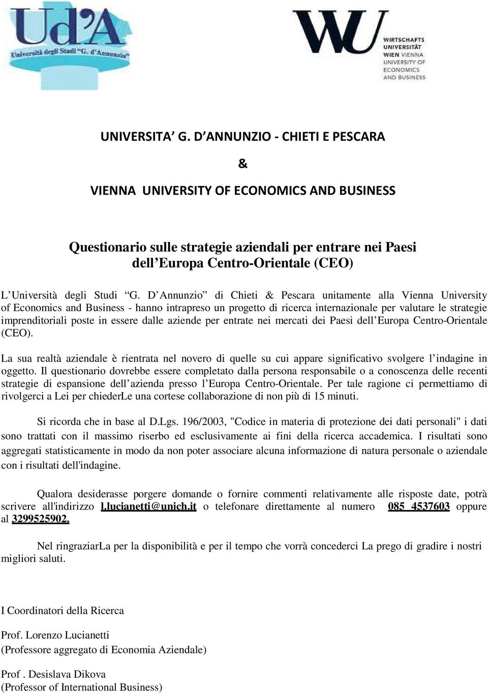 D Annunzio di Chieti & Pescara unitamente alla Vienna University of Economics and Business - hanno intrapreso un progetto di ricerca internazionale per valutare le strategie imprenditoriali poste in