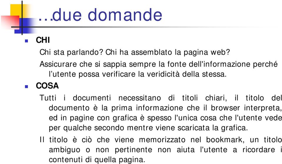 COSA Tutti i documenti necessitano di titoli chiari, il titolo del documento è la prima informazione che il browser interpreta, ed in pagine con