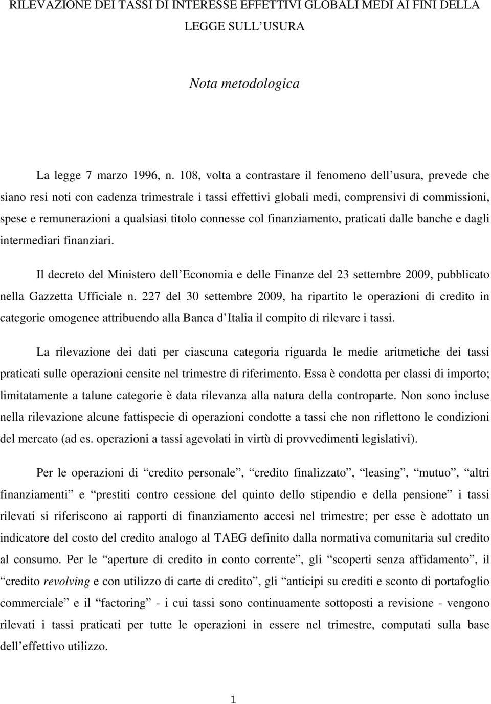 titolo connesse col finanziamento, praticati dalle banche e dagli intermediari finanziari.