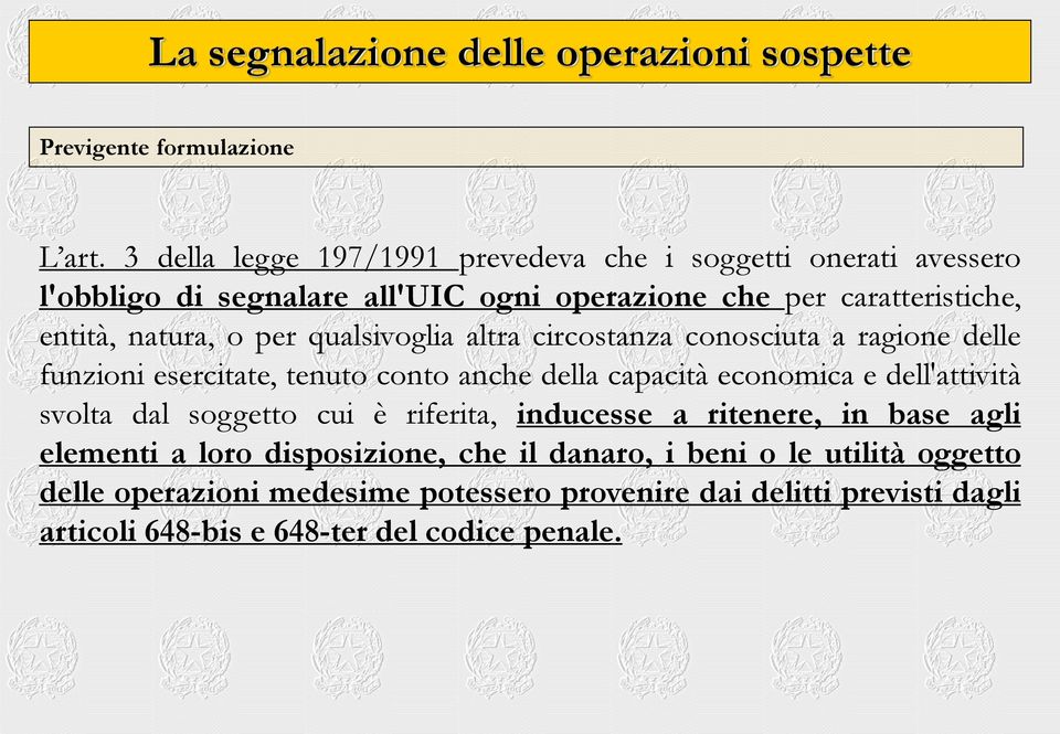 natura, o per qualsivoglia altra circostanza conosciuta a ragione delle funzioni esercitate, tenuto conto anche della capacità economica e