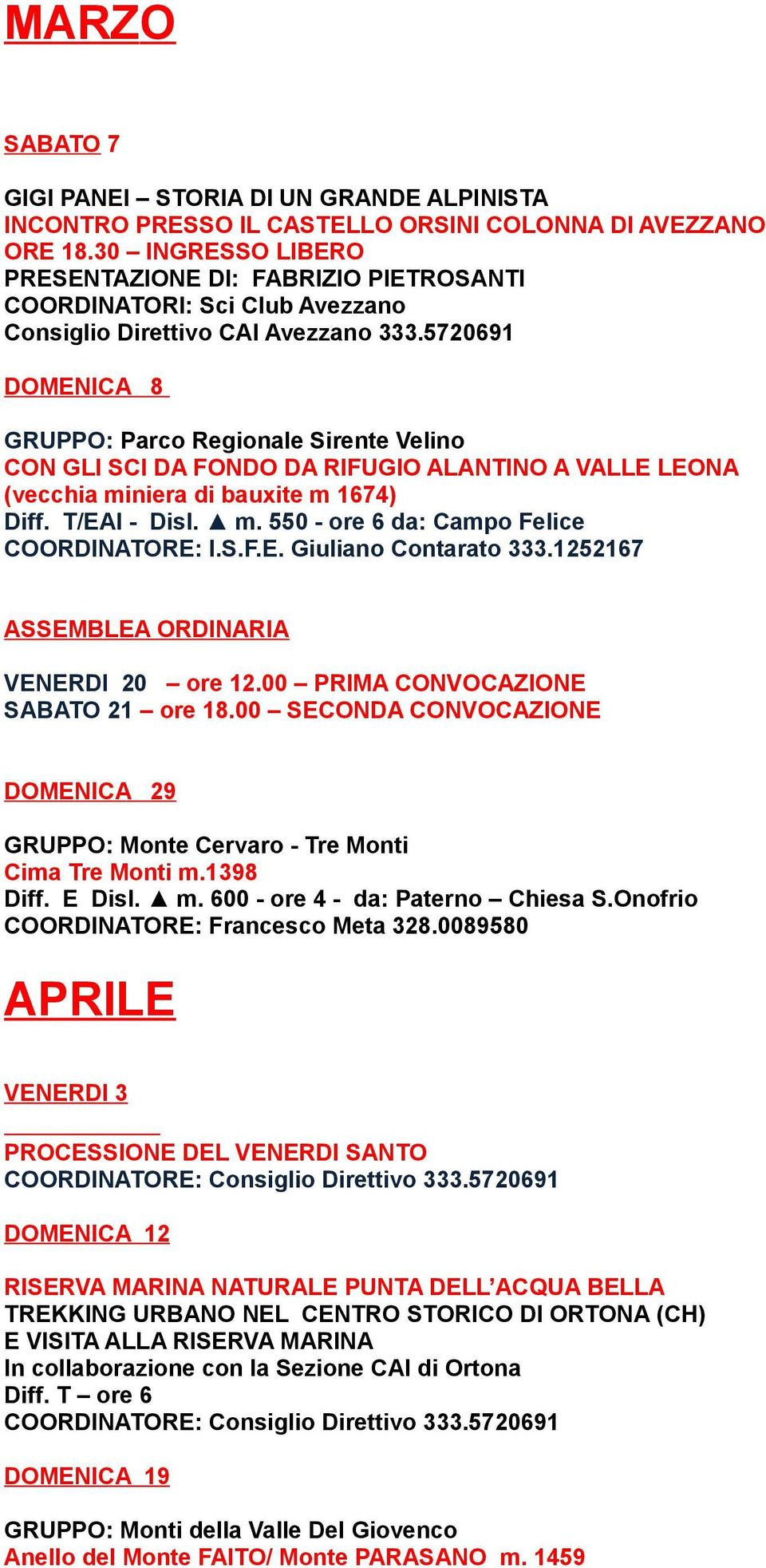 5720691 DOMENICA 8 CON GLI SCI DA FONDO DA RIFUGIO ALANTINO A VALLE LEONA (vecchia miniera di bauxite m 1674) Diff. T/EAI - Disl. m. 550 - ore 6 da: Campo Felice COORDINATORE: I.S.F.E. Giuliano Contarato 333.