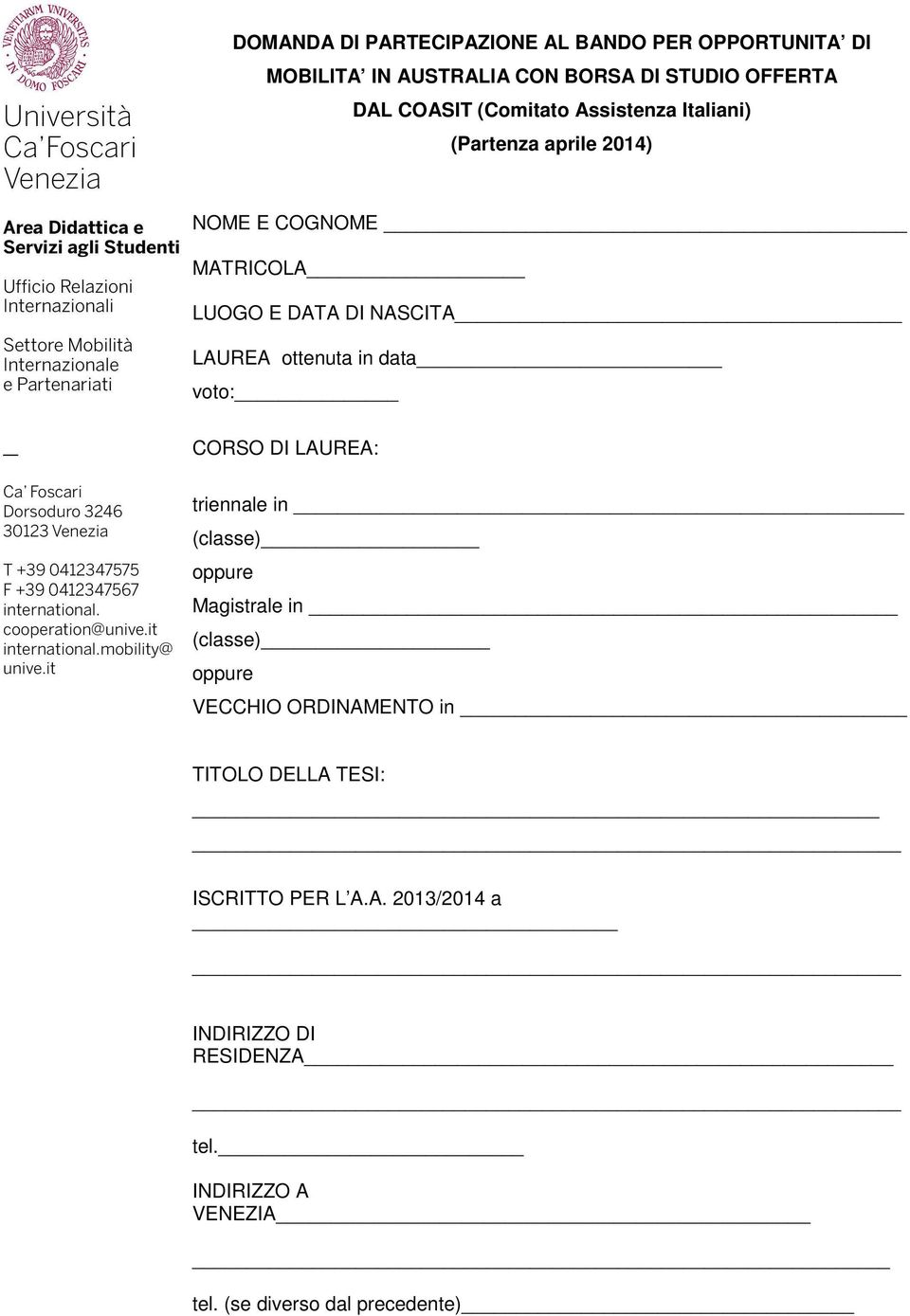 in data voto: CORSO DI LAUREA: triennale in (classe) oppure Magistrale in (classe) oppure VECCHIO ORDINAMENTO in TITOLO