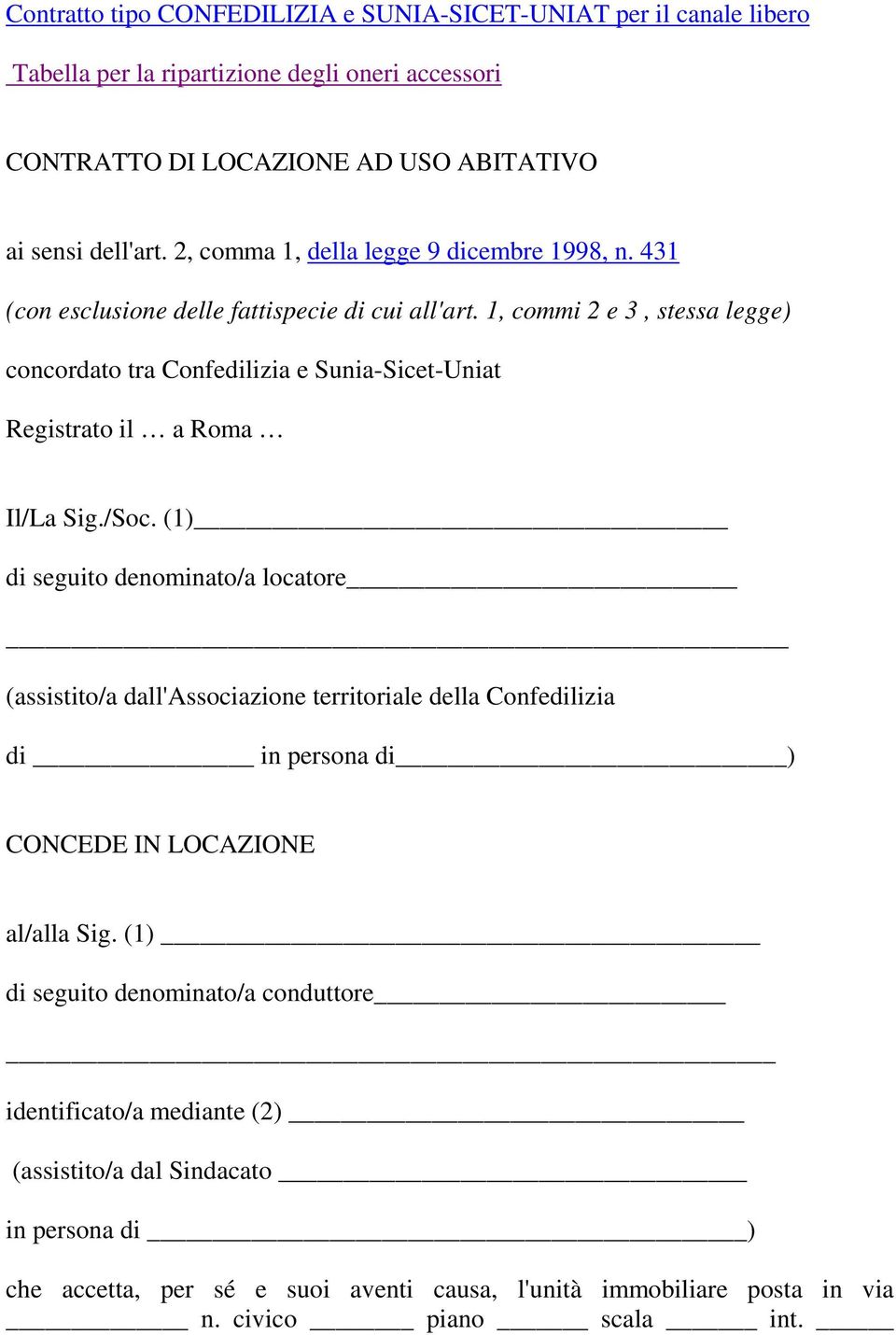 1, commi 2 e 3, stessa legge) concordato tra onfedilizia e Sunia-Sicet-Uniat Registrato il a Roma Il/a Sig./Soc.
