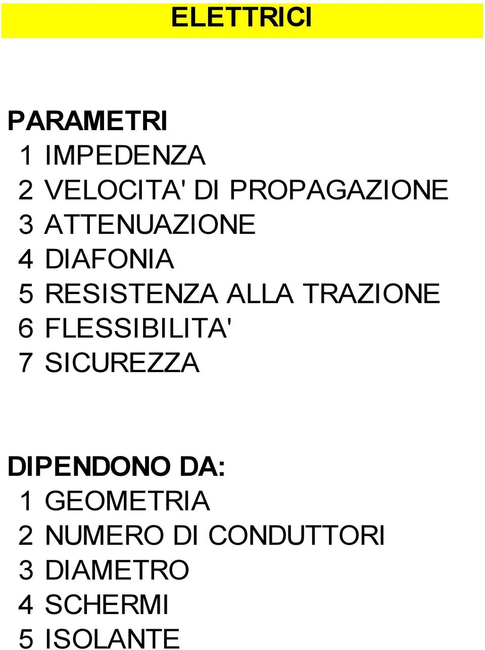 ALLA TRAZIONE 6 FLESSIBILITA' 7 SICUREZZA DIPENDONO DA: