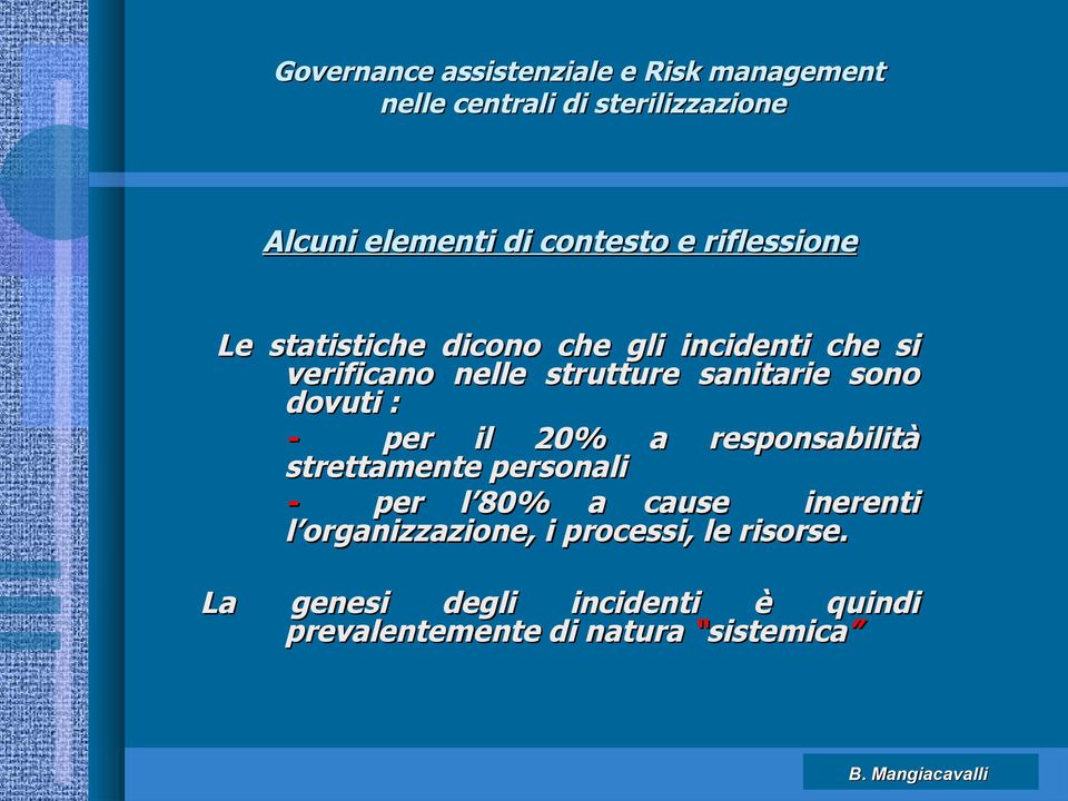 responsabilità strettamente personali - per l 80% a cause inerenti l