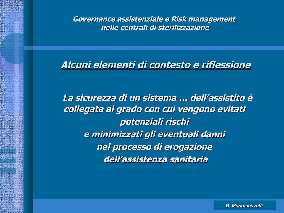 vengono evitati potenziali rischi e minimizzati gli