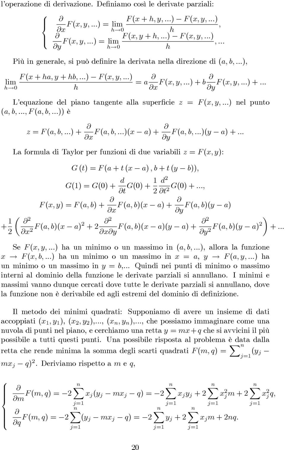 h @x F (x; y; :::) + b @ F (x; y; :::) + ::: @y L equzioe el pio tgete ll super cie z = F (x; y; :::) el puto (; b; :::; F (; b; :::)) è + z = F (; b; :::) + @ @x F (; b; :::)(x ) + @ F (; b; :::)(y