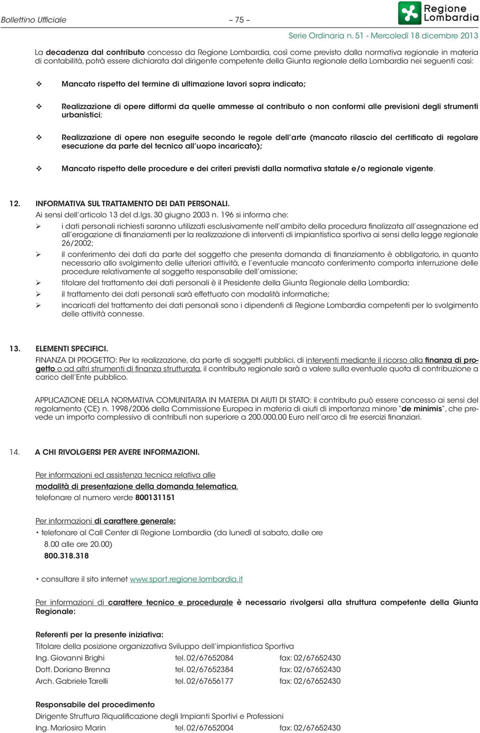 o non conformi alle previsioni degli strumenti urbanistici; Realizzazione di opere non eseguite secondo le regole dell arte (mancato rilascio del certificato di regolare esecuzione da parte del