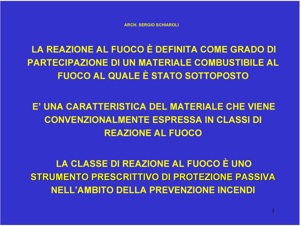 ESPRESSA IN CLASSI DI REAZIONE AL FUOCO LA CLASSE DI REAZIONE AL FUOCO È UNO STRUMENTO