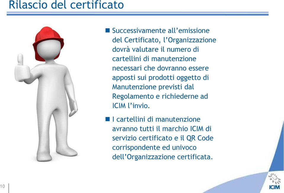 Manutenzione previsti dal Regolamento e richiederne ad ICIM l invio.