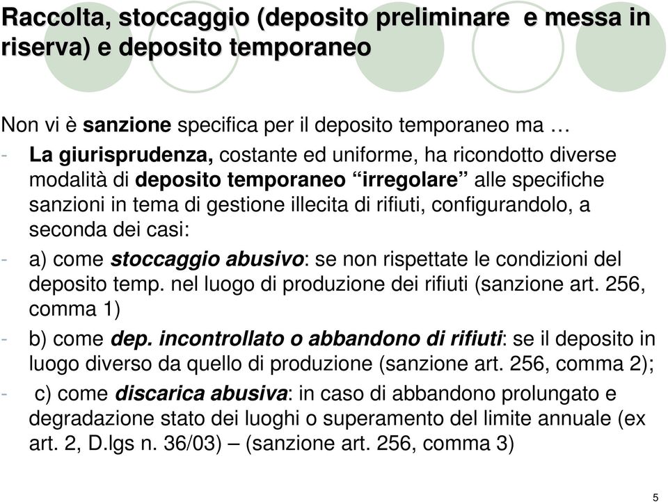 nel luogo di produzione dei rifiuti (sanzione art. 256, comma 1) - b) come dep.