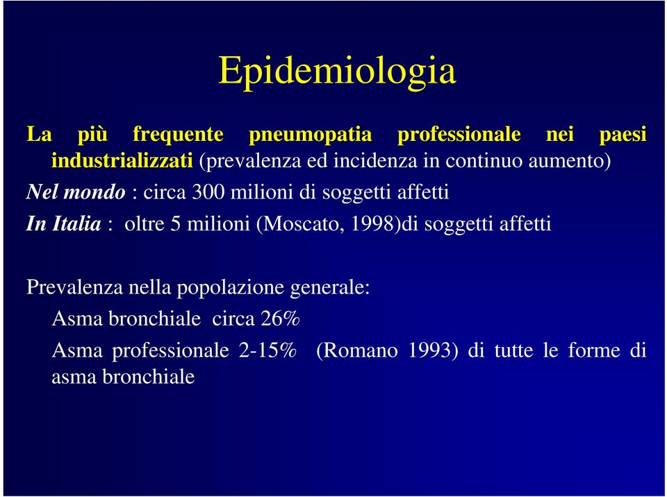 oltre 5 milioni (Moscato, 1998)di soggetti affetti Prevalenza nella popolazione generale: Asma