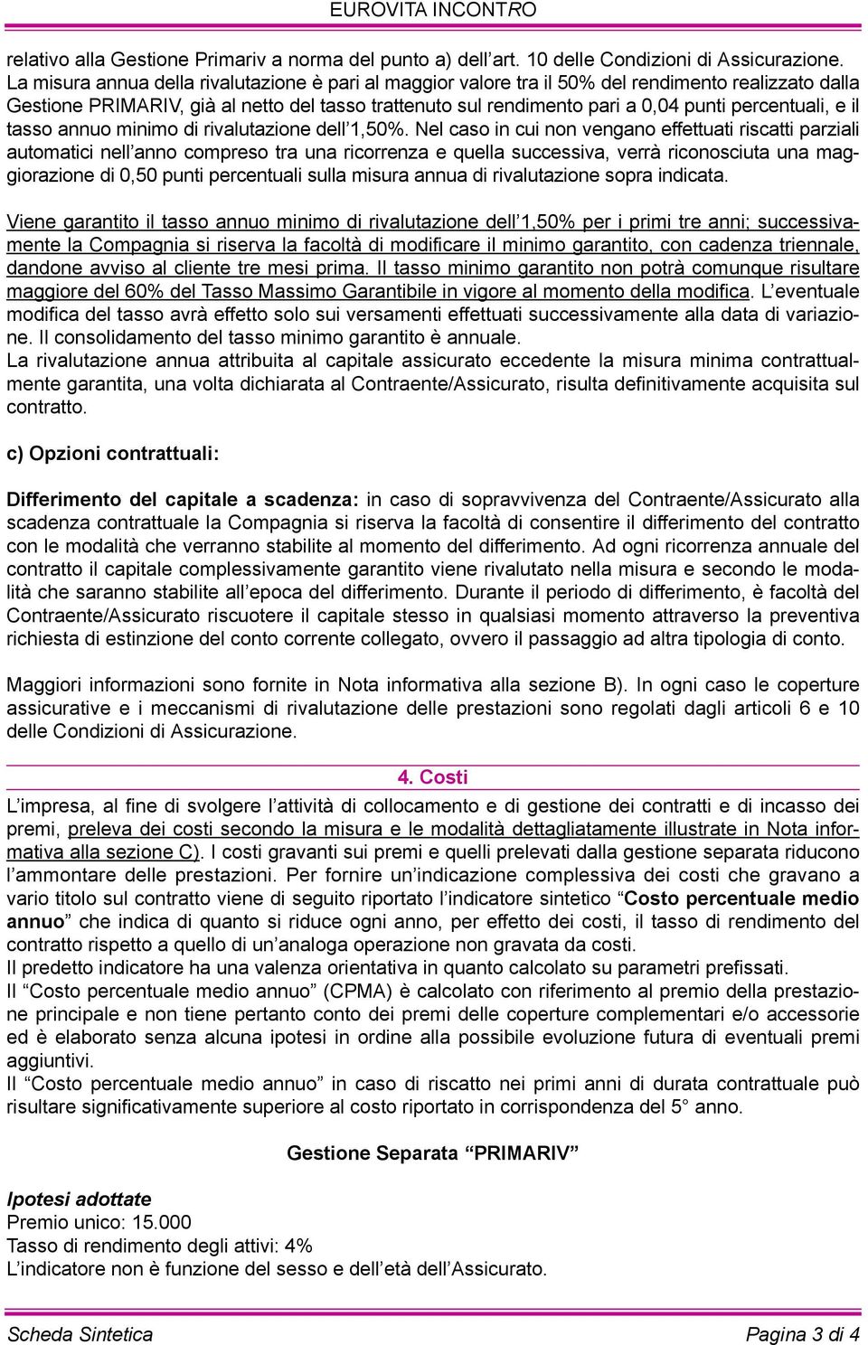 percentuali, e il tasso annuo minimo di rivalutazione dell 1,50%.