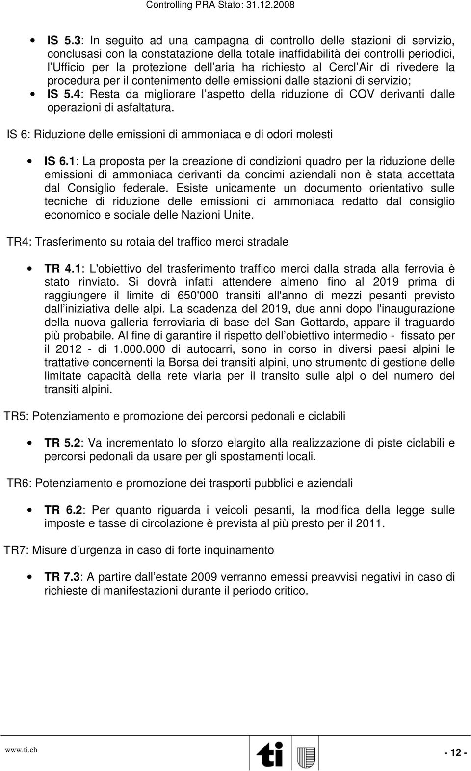 richiesto al Cercl Air di rivedere la procedura per il contenimento delle emissioni dalle stazioni di servizio; IS 5.