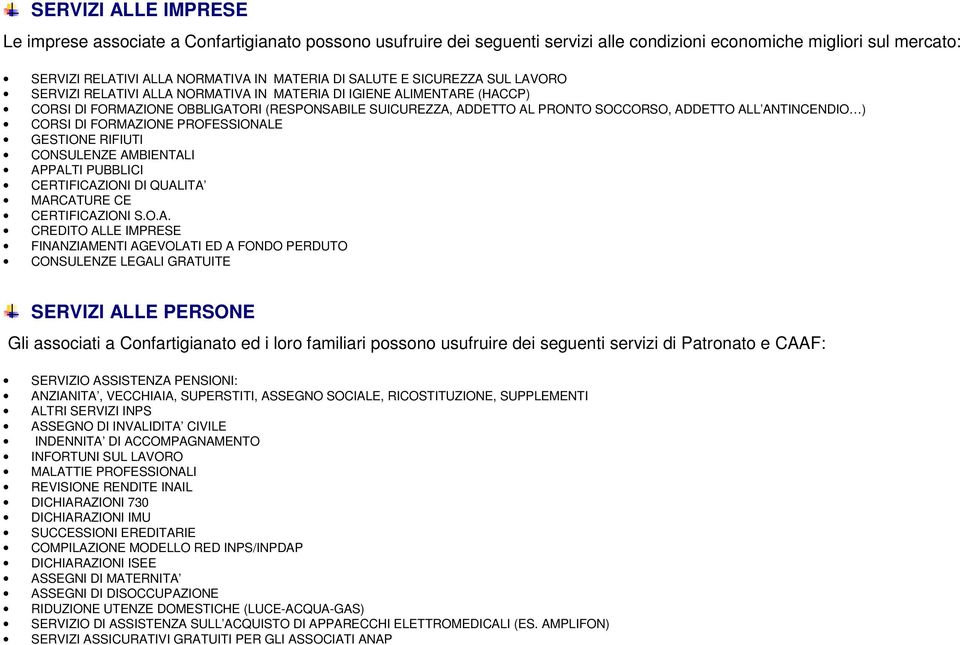 ANTINCENDIO ) CORSI DI FORMAZIONE PROFESSIONALE GESTIONE RIFIUTI CONSULENZE AMBIENTALI APPALTI PUBBLICI CERTIFICAZIONI DI QUALITA MARCATURE CE CERTIFICAZIONI S.O.A. CREDITO ALLE IMPRESE FINANZIAMENTI