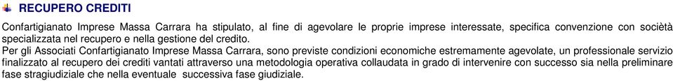 Per gli Associati Confartigianato Imprese Massa Carrara, sono previste condizioni economiche estremamente agevolate, un professionale servizio