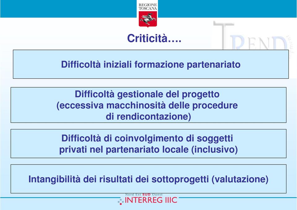 progetto (eccessiva macchinosità delle procedure di rendicontazione)