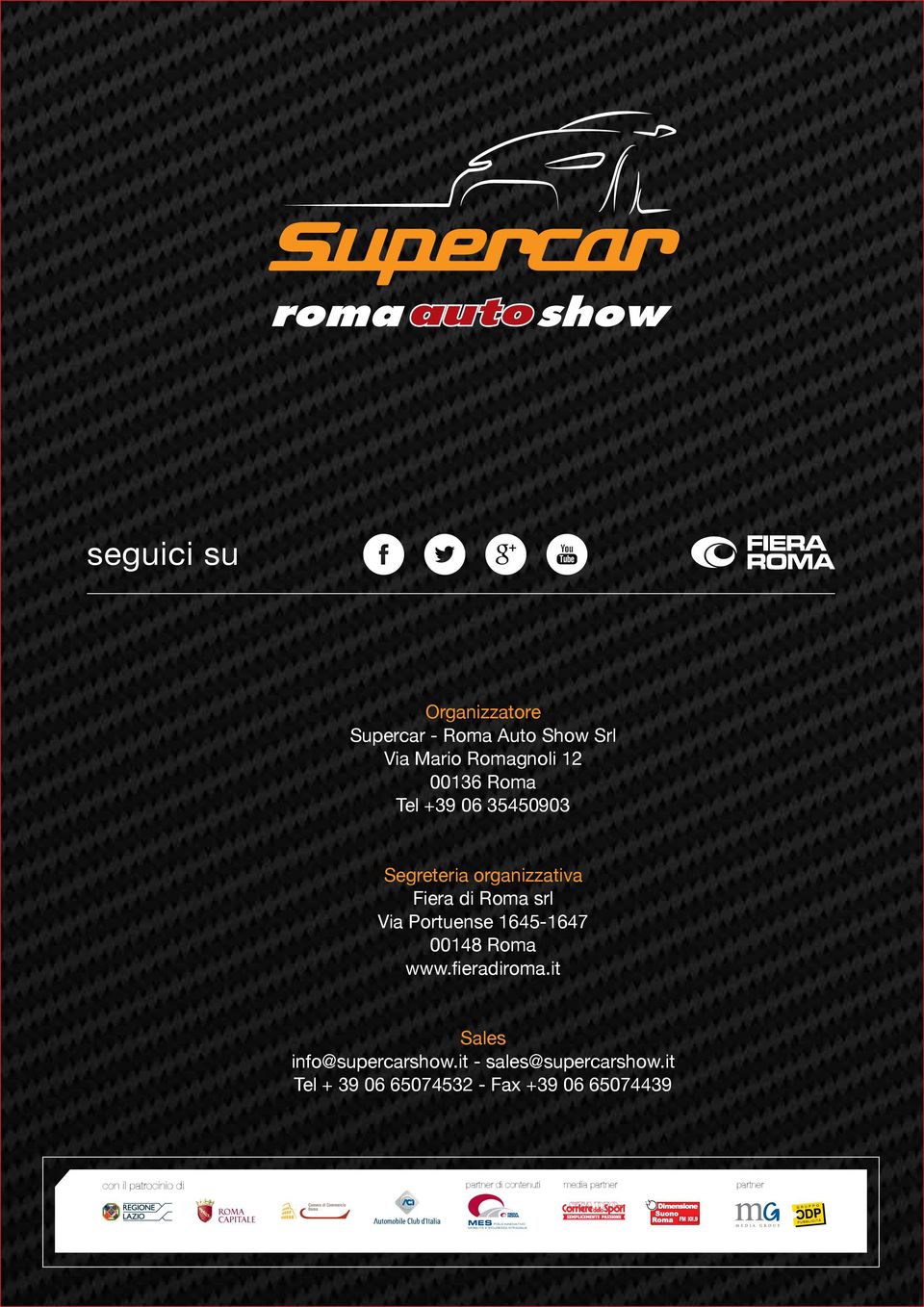 Portuense 1645-1647 00148 Roma www.fieradiroma.it Sales info@supercarshow.it - sales@supercarshow.