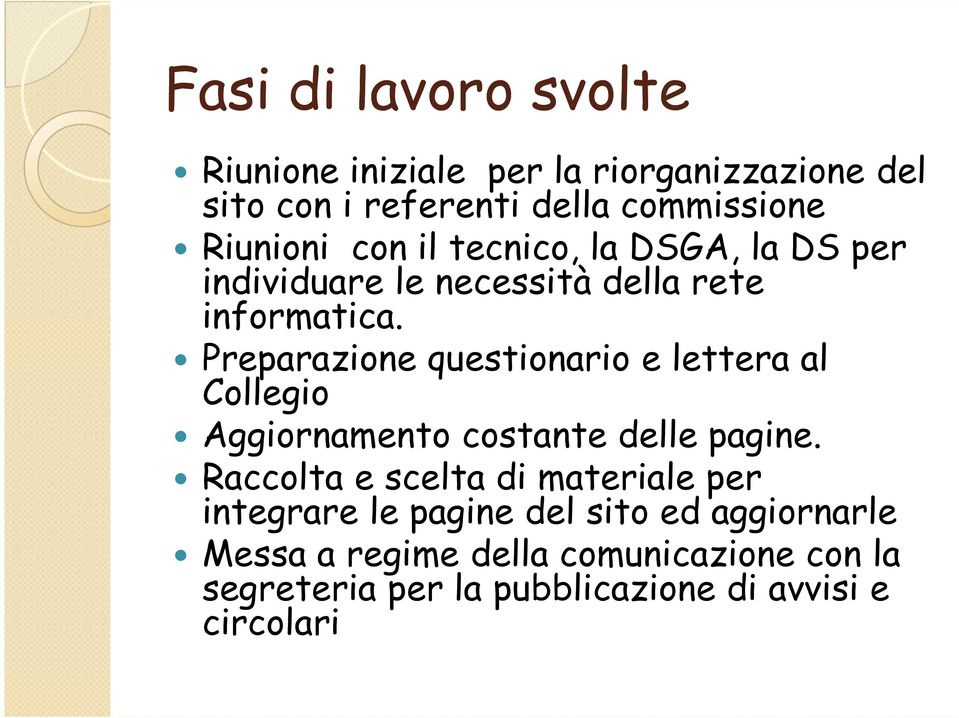 Preparazione questionario e lettera al Collegio Aggiornamento costante delle pagine.