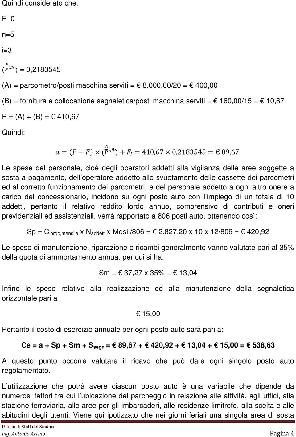 operatori addetti alla vigilanza delle aree soggette a sosta a pagamento, dell operatore addetto allo svuotamento delle cassette dei parcometri ed al corretto funzionamento dei parcometri, e del