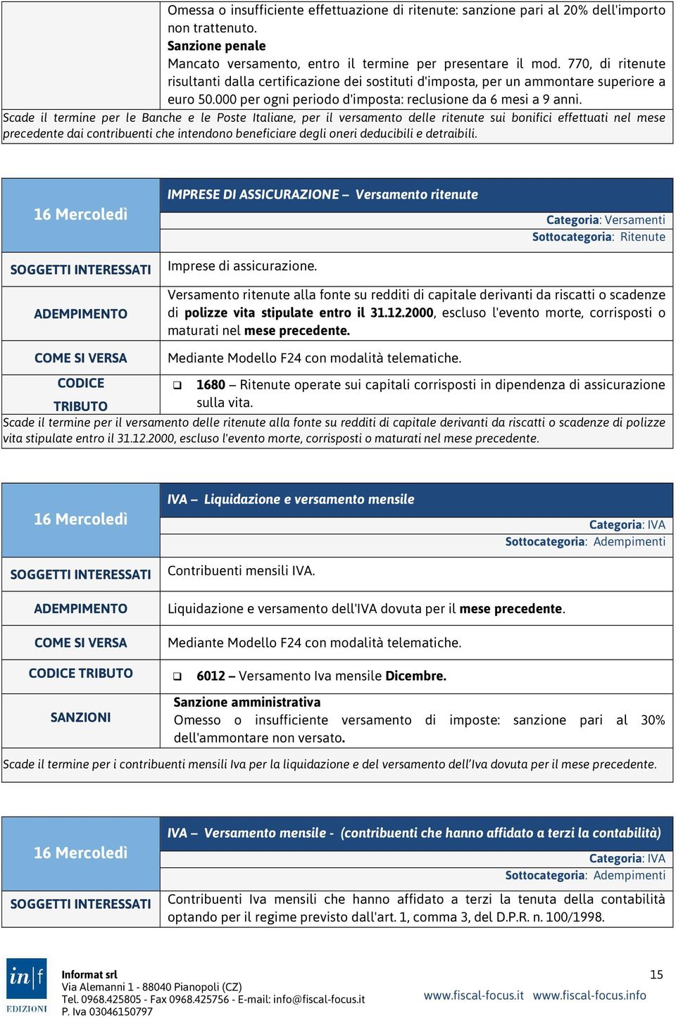 Scade il termine per le Banche e le Poste Italiane, per il versamento delle ritenute sui bonifici effettuati nel mese precedente dai contribuenti che intendono beneficiare degli oneri deducibili e