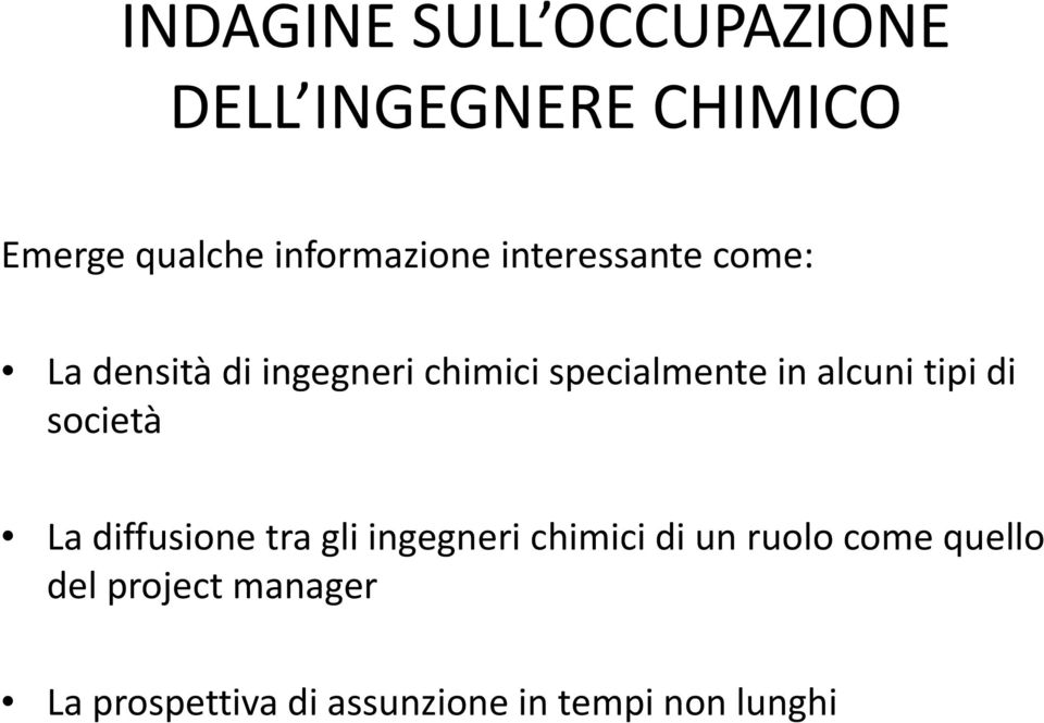 specialmente in alcuni tipi di società La diffusione tra gli ingegneri