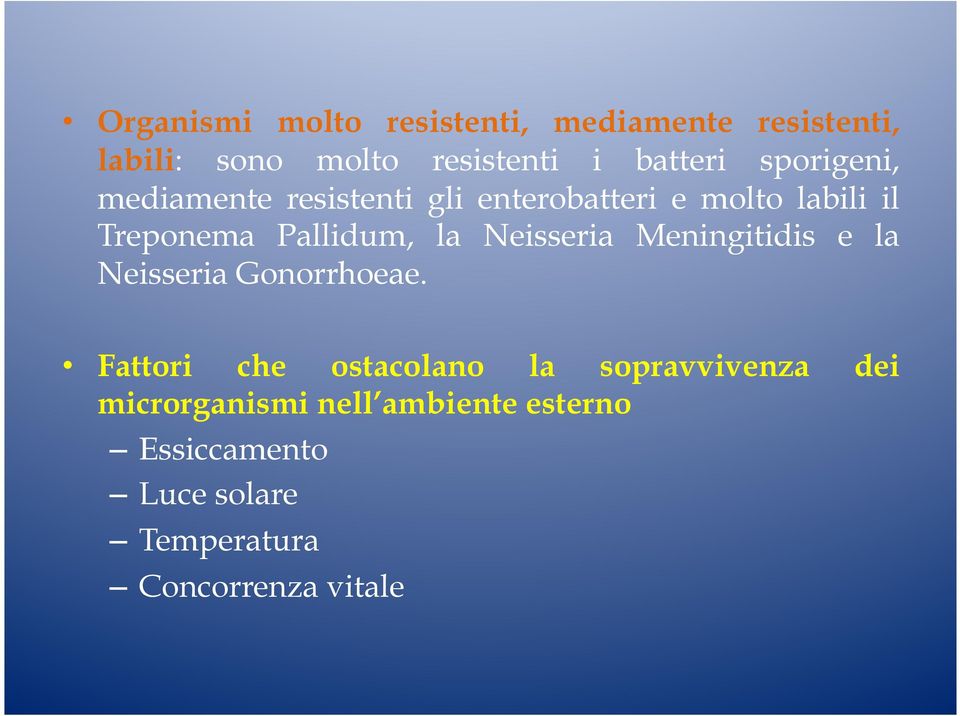 Neisseria Meningitidis e la Neisseria Gonorrhoeae.