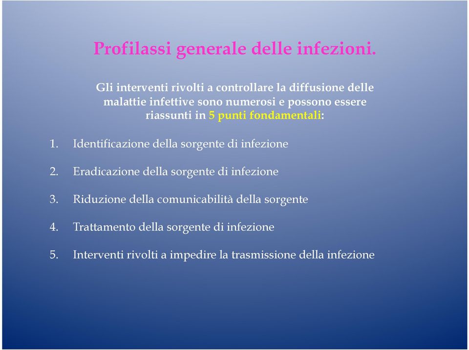 riassunti in 5 punti fondamentali: 1. Identificazione della sorgente di infezione 2.