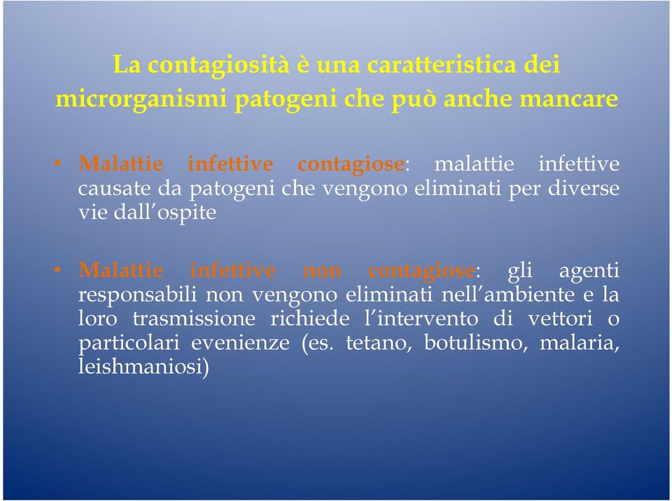 Malattie infettive non contagiose: gli agenti responsabili non vengono eliminati nell ambiente e la loro