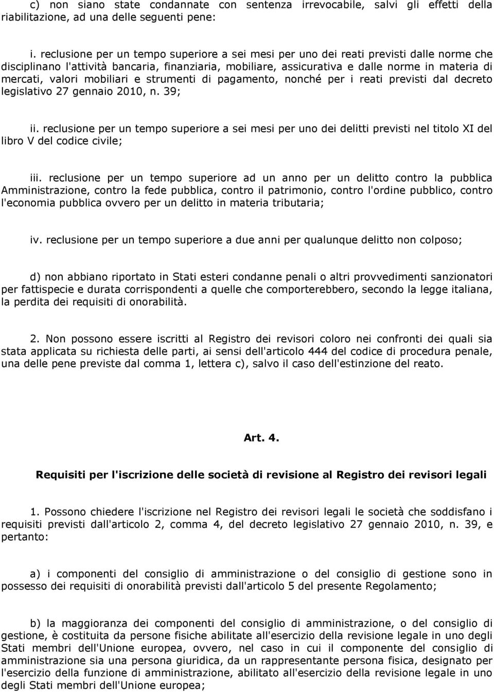 valori mobiliari e strumenti di pagamento, nonché per i reati previsti dal decreto legislativo 27 gennaio 2010, n. 39; ii.