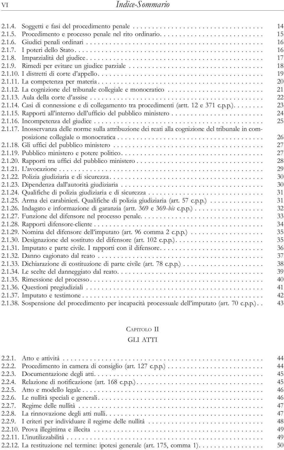 Lacognizionedeltribunalecollegialeemonocratico... 21 2.1.13. Aula della corte d assise..... 22 2.1.14.Casidiconnessioneedicollegamentotraprocedimenti(artt.12e371c.p.p.)... 23 2.1.15.