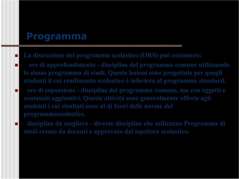 ore di espansione - discipline del programma comune, ma con oggetti e contenuti aggiuntivi.